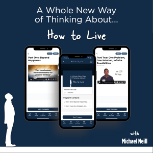 A Whole New Way of Thinking About How to Live